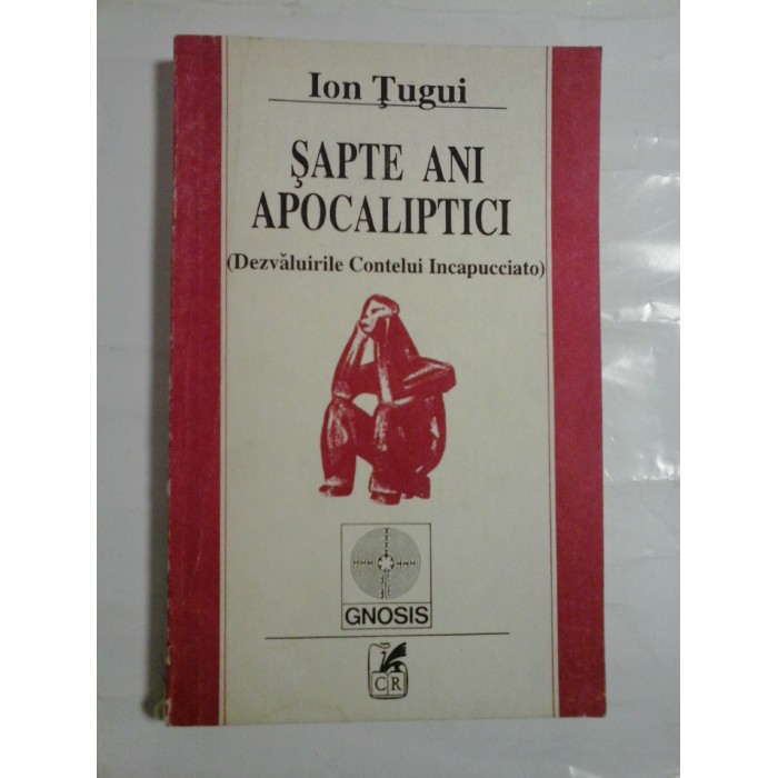 SAPTE  ANI  APOCALIPTICI  (Dezvaluirile Contelui Incapucciato)  -  Ion  Tugui  